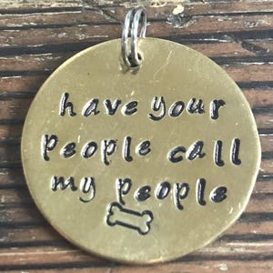 Have Your People Call My People - Medium 1” Custom Pet Id Tag - Personalized Hand-Stamped Dog Name Tag For Dogs Cats Funny