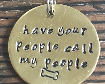 Have Your People Call My People - Medium 1” Custom Pet Id Tag - Personalized Hand-Stamped Dog Name Tag For Dogs Cats Funny