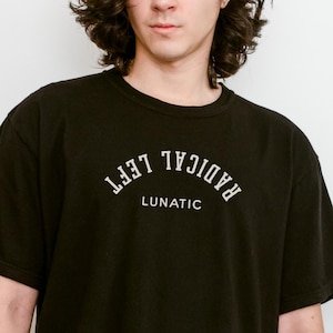 Camiseta Radical Left Lunatic, camiseta política con letras invertidas, merchandising político sutil, colores Comfort Colors® (tallas S a 4XL)