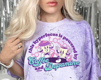 Funny ADHD Hyperfocus Powered by Coffee and Dopamine T-shirt for Women, Sarcastic Mental Health Shirt for Neurodiveregent Neurospicy Women