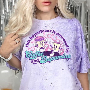 Funny ADHD Hyperfocus Powered by Coffee and Dopamine T-shirt for Women, Sarcastic Mental Health Shirt for Neurodiveregent Neurospicy Women