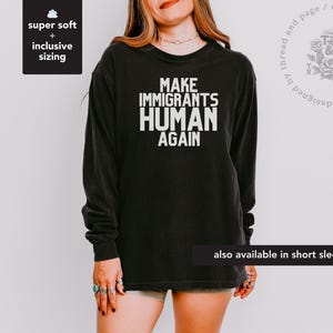 Make Immigrants Human Again, Political Statement Shirt, Activism T-Shirt, Bold Graphic Tee, Protest Apparel, Social Justice Shirt