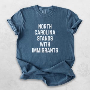 North Carolina Stands With Immigrants Shirt, Immigrant Rights Tee, Political TShirt, Protest Apparel, Immigration Shirt