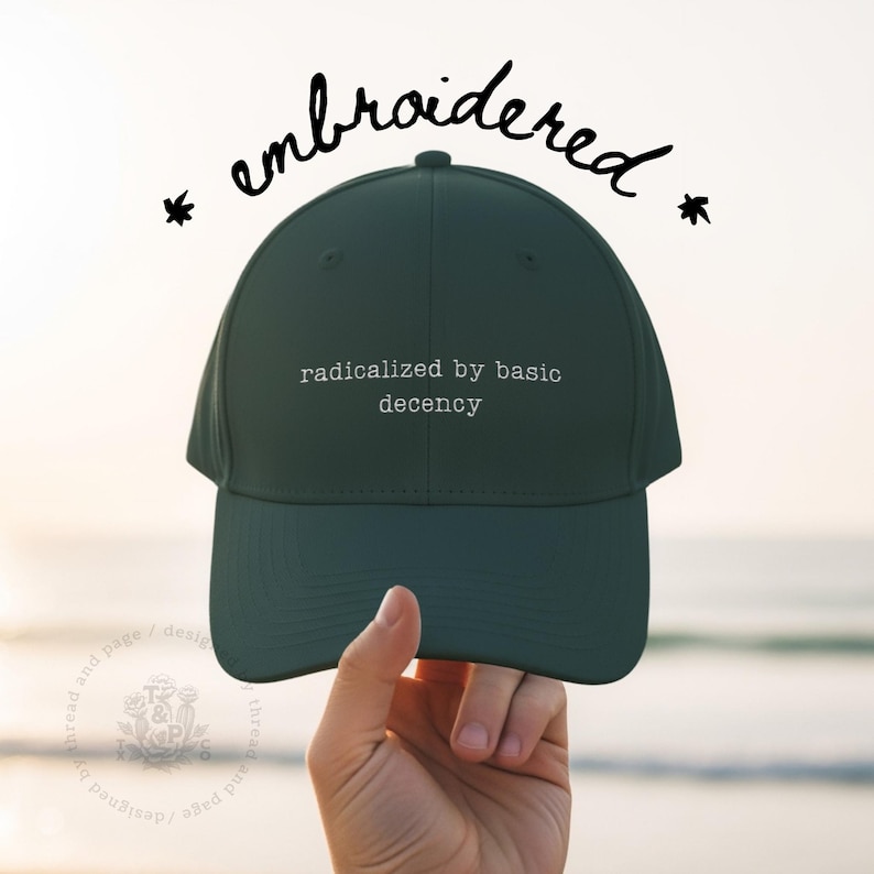 Radicalized by basic decency hat, trendy green cap, unique quote hat, beach accessory, summer fashion hat, gift for friends