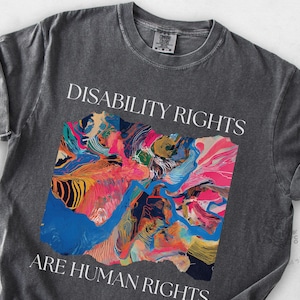 Disability Rights Are Human Rights Shirt | Abstract Art Activist Tee | Comfort Colors® Unisex S-4XL