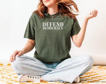 Defend Democracy Shirt, Progressive Activist Apparel, Comfort Colors® Unisex S to 4XL (#M0422D25)