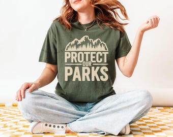 Protect Our Parks Shirt, Political Statement Tee, Comfort Colors® Unisex S to 4XL