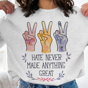 Hate Never Made Anything Great Sweatshirt, Social Justice trendy hoodie, Anti Trump Pro Immigration, statementkleding, cadeau voor activisten