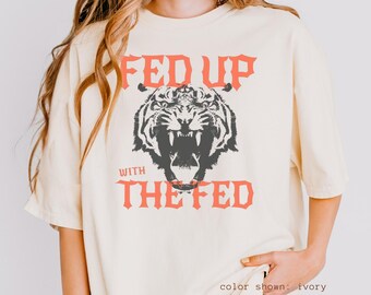 Camiseta "Harto de la Fed", estilo vintage, con gráfico político de tigre - Comfort Colors® Unisex, tallas S a 4XL