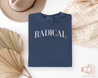 Radical Shirt, Short or Long Sleeve Political Graphic Tee, Comfort Colors® Unisex S to 4XL (#M0422D25)
