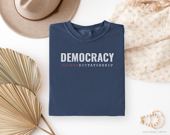 Democracy Over Dictatorship Shirt, Short or Long Sleeve Political Graphic Tee, Comfort Colors® Unisex S to 4XL (#M0422D25)