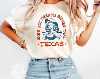 Cowgirl Texas T-Shirt, She's Got Dreams Bigger Than Texas Tee, Trendy Graphic Tee, Cowgirl Shirt, Western Style Comfort Colors® Top