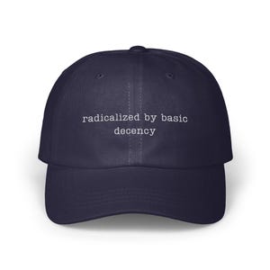 Radicalized by Basic Decency Hat, Unisex Baseball Cap, Funny Slogan Hat, Dad Hat, Adjustable Cap, Statement Cap, Casual Headwear