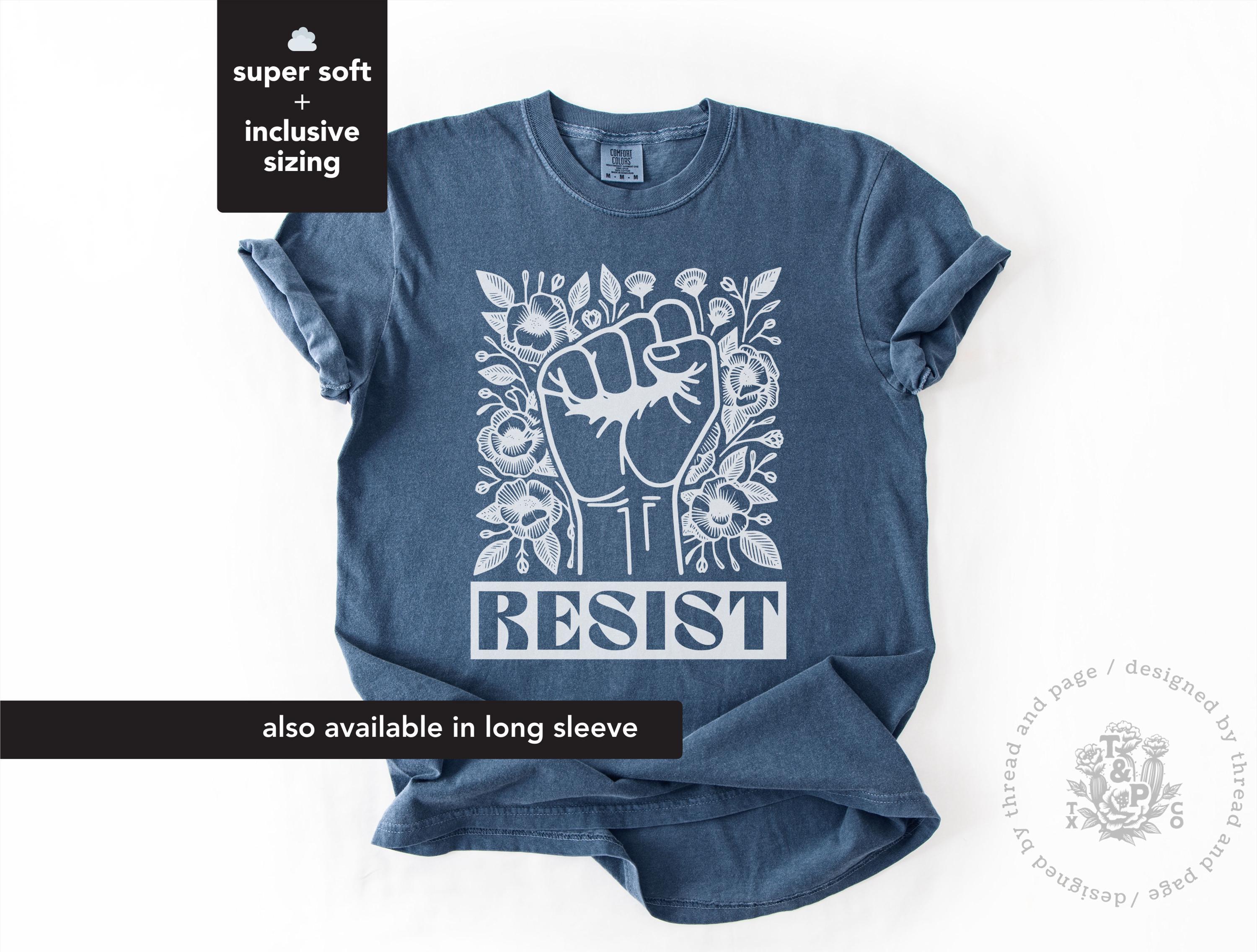 Resist Political T Shirt, Activism Graphic Tee, Anti Trump Shirt, Political Statement Shirt, Resist Fist Shirt, Protest Tee, Graphic T Shirt