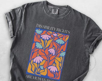 Disability Rights Are Human Rights T-Shirt, Colorful Floral Political Shirt, Anti Trump Graphic Tee, Empowering Statement Shirt