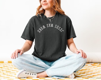 Jesus Was Woke Shirt with Upside Words : Comfort Colors® Short or Long Sleeve (M0421D25)
