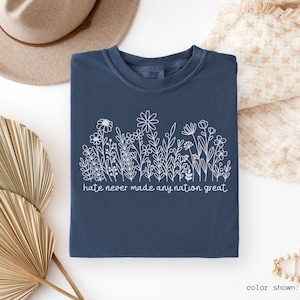 Wildflower Political Anti Trump Shirt, Hate Never Made Any Nation Great, Feminist Political Statement Tee, Floral Graphic Long Sleeve Shirt