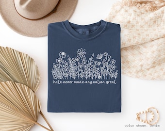 Chemise politique anti-atout fleurs sauvages, La haine n'a jamais rendu aucune nation grande, T-shirt à déclaration politique féministe, Chemise à manches longues graphique floral