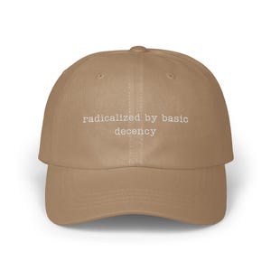 Radicalized by basic decency hat, motivational dad hat, trendy baseball cap, inspirational headwear, positive message cap