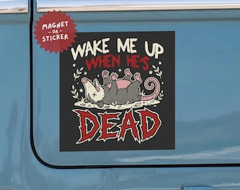Divertida pegatina o imán para coche anti-Trump: Zarigüeya, despiértame cuando esté muerta.