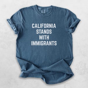 California Stands with Immigrants Tee, Immigration Shirt, Immigrant Rights Tee, Political TShirt, Protest Apparel, California Shirt