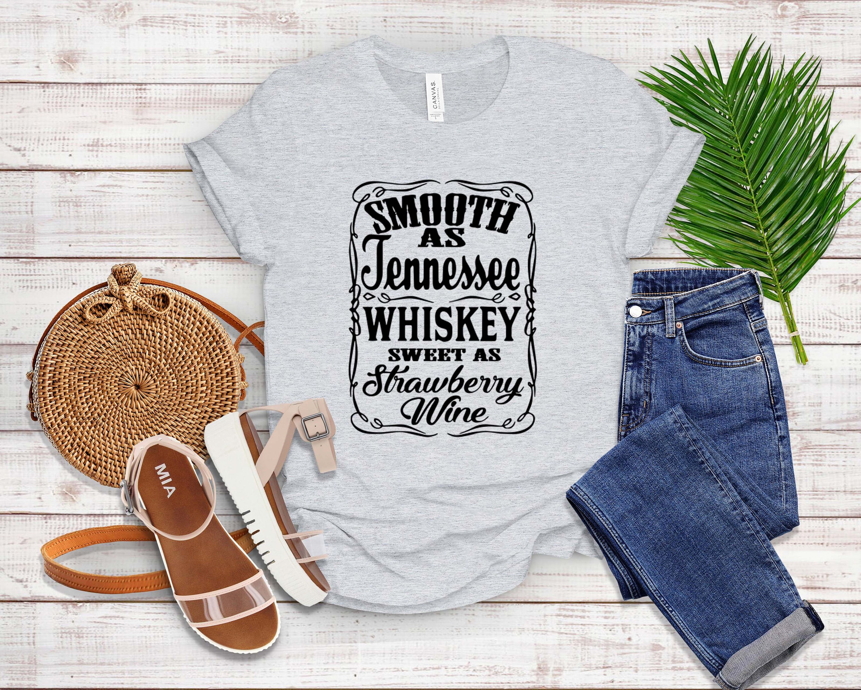 Smooth As Tennessee Whiskey Sweet As Strawberry Wine T-Shirt | Etsy