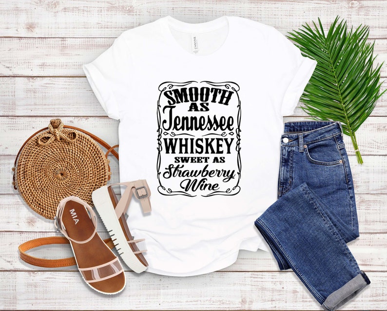 Smooth as Tennessee Whiskey Sweet as Strawberry Wine T-shirt | Etsy