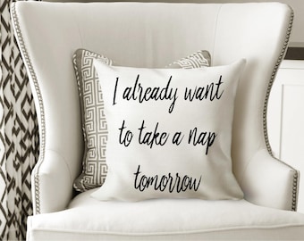 I Already Want To Take a Nap Tomorrow - Nap Queen Pillow - Teenager Gift - College Student Gift - Funny Coffee Mugs - to Daughter From Mom