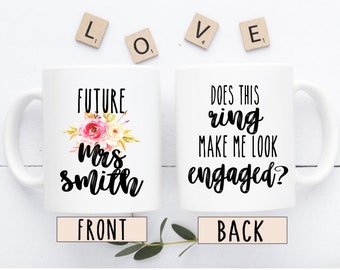 Does This Ring Make Me Look Engaged Mug - Future Mrs Engagement Gift - Engagement Mug - Engagement Gift for Best Friend Engagement Present