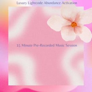 May include: A digital artwork with a pink and purple gradient background. A white flower with an orange centre is in the top right corner. Text at the top reads "Luxury Lightcode Abundance Activation" and "15 Minute Pre-Recorded Music Session" at the bottom.