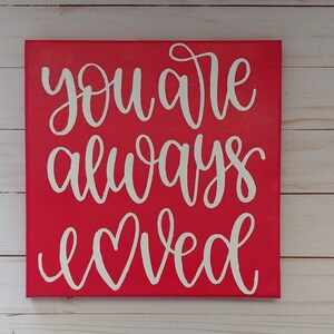 You Are Always Loved Canvas Sign- Hand-Painted Red and White Wall Art