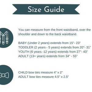 May include: A size guide graphic with text and illustrations. The guide includes measurements for suspenders and bow ties for babies, toddlers, youth, and adults. Suspenders extend from 15" to 55". Child bow ties measure 4" x 2", adult bow ties measure 4.5" x 2.5".