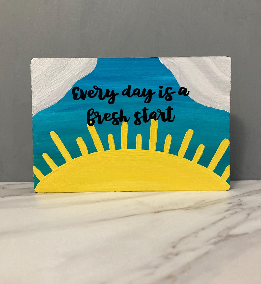 Every Day is a Fresh Start 8 Inch Wooden Sign With Hand Painted Blue ...