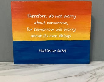 Matthew 6:34 Wood Sign, Do Not Worry About Tomorrow, Hand Painted Sunset Bible Verse Decor, 9 Inch Scripture Wall Art, Christian Gift