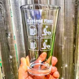 Weekend Plans / Beer, Bang, Beer, Bang / Pint Glass (Single Glass)  / Father&#39;s Day Gift