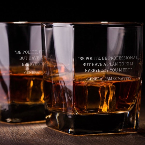 General James Mattis Quote / Be Polite / Old Fashioned Whiskey Glass / Bourbon Glass / Scotch Glass / Set of 2     / Father's Day Gift