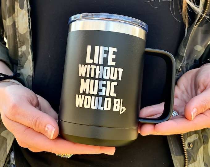 Life Without Music Would B Flat / Music Quote / Powder Coated Coffee Mug with Lid / Gift for Music Teacher / Band / Orchestra / Vocal Coach