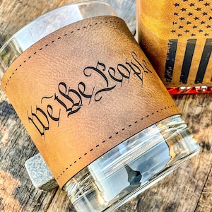 We The People Whiskey Glass / Bourbon / Scotch / Single Glass / Engraved Leatherette  / Father&#39;s Day Gift