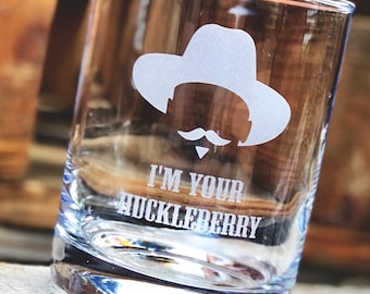 Doc Holliday Quote / I'm Your Huckleberry - D.O.F Whiskey Glass / Bourbon Glass / Scotch Glass / Father's Day Gift