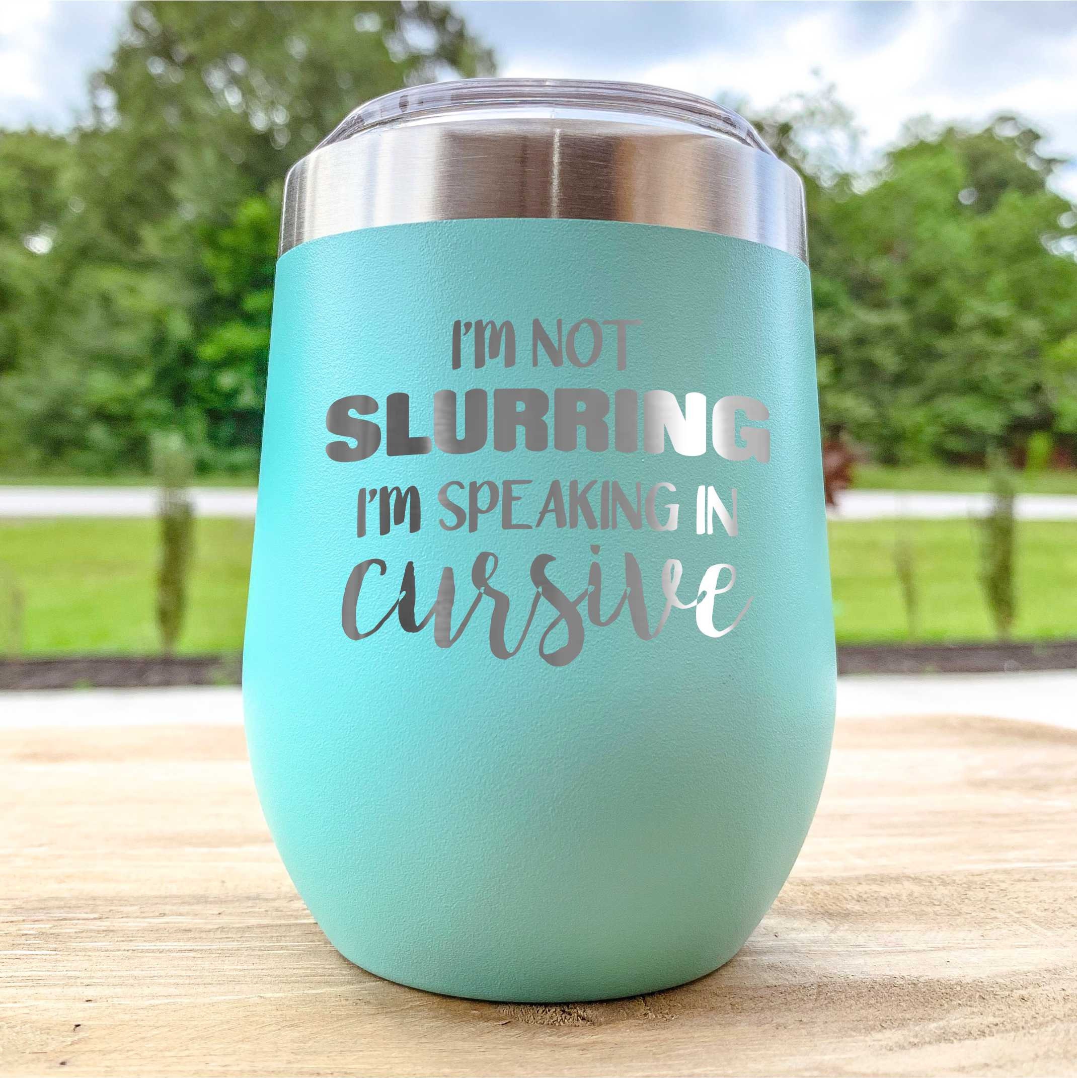 Insulated Wine Tumbler With Lid I'm Not Drunk I'm Speaking in Cursive Gift  for Mom / Best Friend / Wife / Christmas Gift 