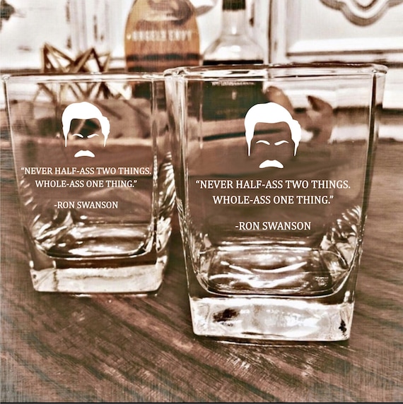 Ron Swanson - Never half-ass - D.O.F Whiskey Glass / Bourbon Glass /  Scotch Glass / Set of 2 / Valentine's Day Gift