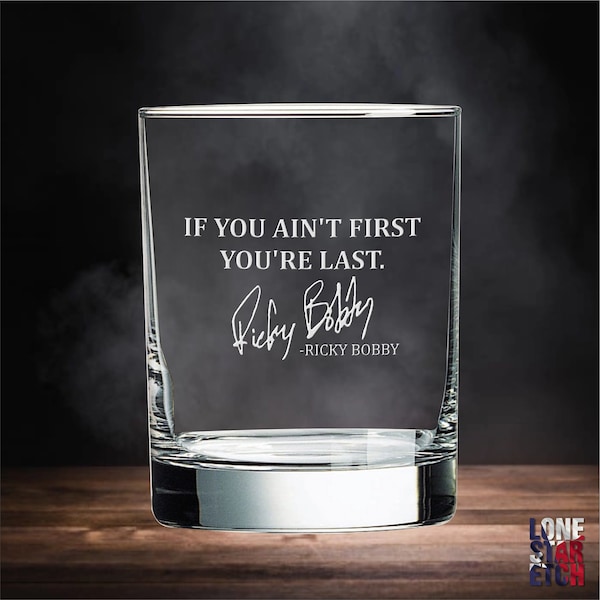 Ricky Bobby / If You Ain't First / Whiskey Glass / Bourbon Glass / Scotch Glass / Single Glass  / Father's Day Gift