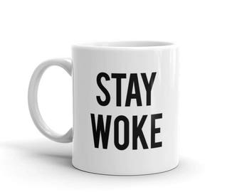 Stay Woke Coffee Mug - Funny Coffee Mugs - Funny Mugs - Coffee Cup - Coffee Gifts - Mugs for Men - Mugs with Sayings - Mugs - Tea Cups