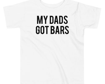 My Dads Got Bars Toddler T Shirt - Hip Hop Kids Shirt, Cool Kids Tees, Cool Toddler, Toddler Girls Shirts, Toddler Boys Shorts, Cool Kids