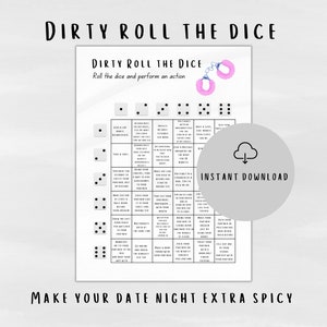 May include: A printable game card with the title "Dirty Roll the Dice". The card features a grid with different dice rolls and corresponding actions. The text "Make your date night extra spicy" is at the bottom of the card.