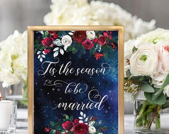 Tis the season to be married Wedding Sign Christmas Winter New Year Snow White Red Burgundy Floral Printable Decor Poster Sign 8x10 WS-050