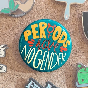 Periods Have No Gender — Button / Badge / Pin