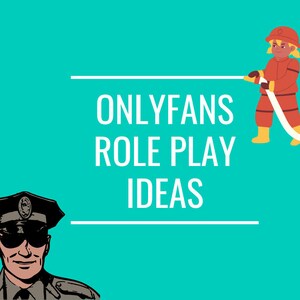 OnlyFans Role Play Ideas