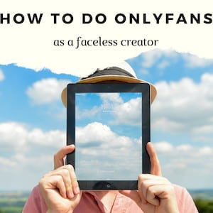 How to do OnlyFans as a Faceless Creator