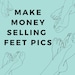 How To Make Money Selling Feet Pics. 